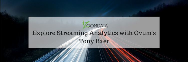 explore streaming analytics with tony baer
