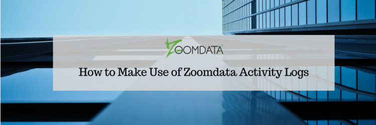 How to Make Use of Zoomdata Activity Logs