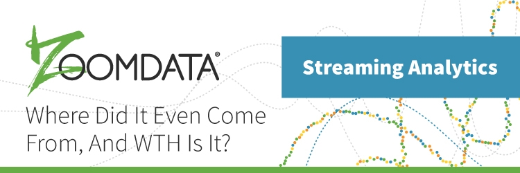 Streaming Analytics: Where Did it Even Come From, and WTH Is It